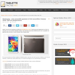 Samsung : une nouvelle gamme et de nouvelles Galaxy Note Tab en préparation