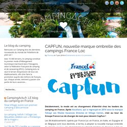 CAPFUN, nouvelle marque ombrelle des campings France Loc