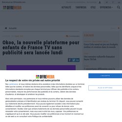 Okoo, la nouvelle plateforme pour enfants de France TV sans publicité sera lancée lundi