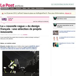 La « nouvelle vague » du design français : une sélection de projets innovants - RSLN sur LePost.fr (14:04)