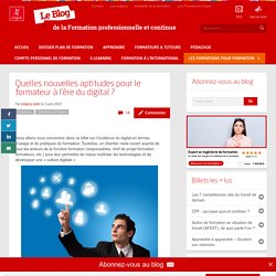 Quelles nouvelles aptitudes pour le formateur à l’ère du digital ?