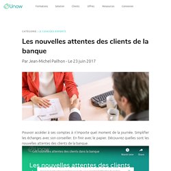 Les nouvelles attentes des clients de la banque