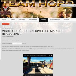Visite guidée des nouvelles maps de Black Ops 2 - Team Hord - L'actu FPS