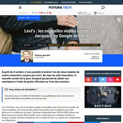 Levi's : les nouvelles vestes connectées Jacquard by Google arrivent
