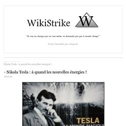 Nikola Tesla : à quand les nouvelles énergies !