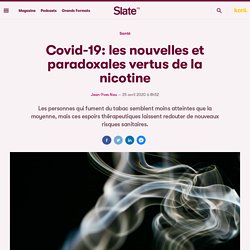 Covid-19: les nouvelles et paradoxales vertus de la nicotine...