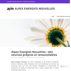 Alpes Energies Nouvelles : des sources propres et renouvelables – Alpes Energies Nouvelles