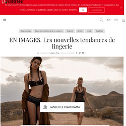 EN IMAGES. Les nouvelles tendances de lingerie - La Parisienne