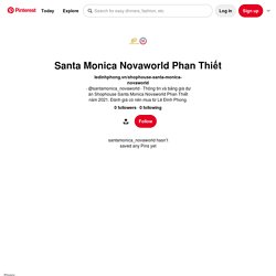 Santa Monica Novaworld Phan Thiết (santamonica_novaworld) - Profile