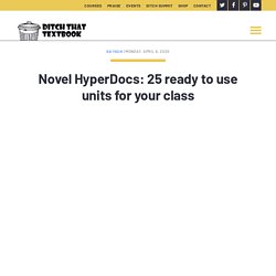 Novel HyperDocs: 25 ready to use units for your class - Ditch That Textbook