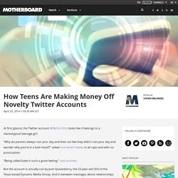 How Teens Are Making Money Off Novelty Twitter Accounts