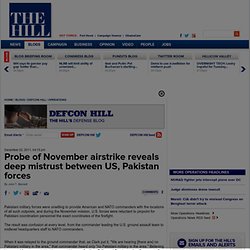 Probe of November airstrike reveals deep mistrust between US, Pakistan forces - The Hill's DEFCON Hill
