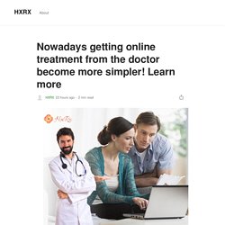 Nowadays getting online treatment from the doctor become more simpler! Learn more