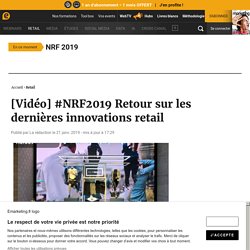 [Vidéo] #NRF2019 Retour sur les dernières innovations retail