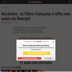 Nucléaire : la filière française s'offre son salon du Bourget - Les Echos