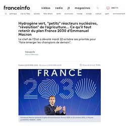 Hydrogène vert, "petits" réacteurs nucléaires, "révolution" de l'agriculture... Ce qu'il faut retenir du plan France 2030 d'Emmanuel Macron