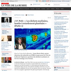 J-P. Petit : « Les déchets nucléaires, bombe à retardement planétaire » (Partie 1) - Dernières infos - Société