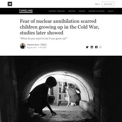 Fear of nuclear annihilation scarred children growing up in the Cold War, studies later showed