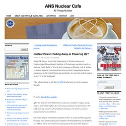 Nuclear Power: Fading Away or Powering Up?