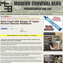 West Coast USA Danger IF Japan Nuclear Reactor Meltdown - Modern Survival Blog ? surviving uncertain times