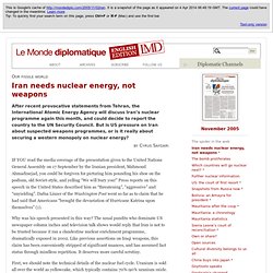 Iran needs nuclear energy, not weapons - Le Monde diplomatique - English edition