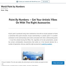 Paint By Numbers – Get Your Artistic Vibes On With The Right Accessories – World Paint by Numbers