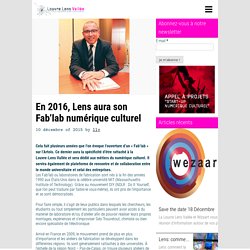 En 2016, Lens aura son Fab’lab numérique culturel