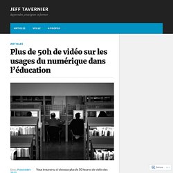 Plus de 50h de vidéo sur les usages du numérique dans l’éducation