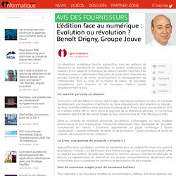 L’édition face au numérique : Evolution ou révolution ? Benoît Drigny, Groupe Jouve