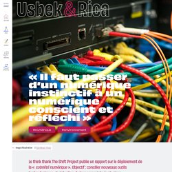 Usbek & Rica - « Il faut passer d’un numérique instinctif à un numérique conscient et réfléchi »