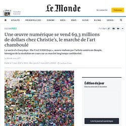 Une œuvre numérique se vend 69,3 millions de dollars chez Christie’s, le marché de l’art chamboulé