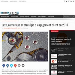 Luxe : le numérique au cœur de la stratégie d'engagement client en 2017