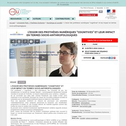 L'essor des prothèses numériques "cognitives" et leur impact en termes socio-anthropologiques - Université Paris 1 Panthéon-Sorbonne