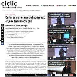Pascal Desfarges Cultures numériques et nouveaux enjeux en bibliothèque