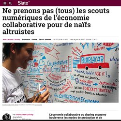 Ne prenons pas (tous) les scouts numériques de l’économie collaborative pour de naïfs altruistes