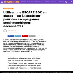 Utiliser une ESCAPE BOX en classe – ou à l’extérieur – pour des escape games semi-numériques déconnectés – Ludomag.com