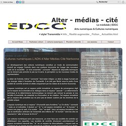Cultures numériques L’ADN d’Alter Médias Cité Narbonne - EDCC Narbonne cultures numériques Languedoc Roussillon