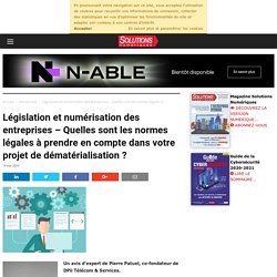 Législation et numérisation des entreprises – Quelles sont les normes légales à prendre en compte dans votre projet de dématérialisation ?