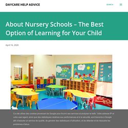 About Nursery Schools – The Best Option of Learning for Your Child