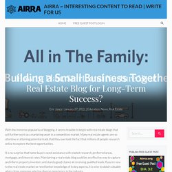 How to Plan, Start, and Nurture Your Real Estate Blog for Long-Term Success? - Airra ~ Interesting Content To Read