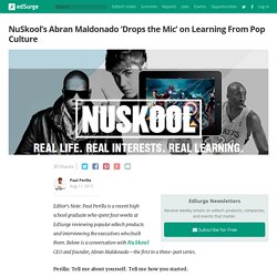 NuSkool’s Abran Maldonado ‘Drops the Mic’ on Learning From Pop Culture