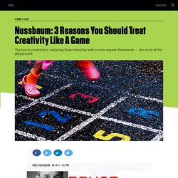 Nussbaum: 3 Reasons You Should Treat Creativity Like A Game