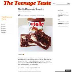 Nutella Cheesecake Brownies « The Teenage Taste