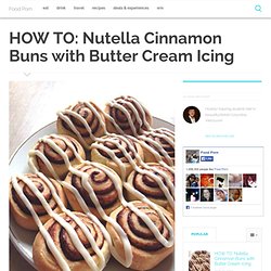 HOW TO: Nutella Cinnamon Buns with Butter Cream Icing