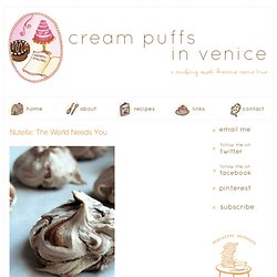 Cream Puffs In Venice - Nutella: The World Needs You