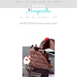NUTELLOTTA {ricetta step by step} - Lamponilla.it
