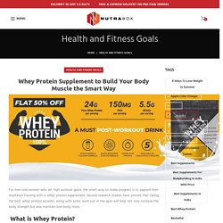 Whey Protein Supplement to Build Your Body Muscle the Smart Way