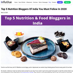 Top 5 Nutrition Bloggers Of India You Must Follow In 2020