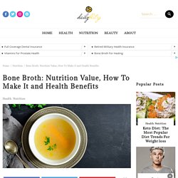 Bone Broth: Nutrition Value, How To Make It and Health Benefits