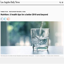 Nutrition: 5 health tips for a better 2019 and beyond